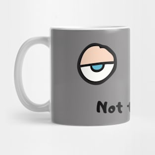 Not today Mug